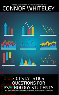 401 Statistics Questions For Psychology Students: A Guide To Psychology Research Methods, Psychometrics And More