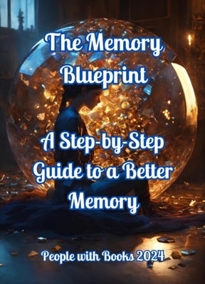Memory Blueprint: A Step-by-Step Guide to a Better Memory