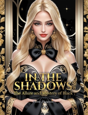 In the Shadows: The Allure and Mystery of Black