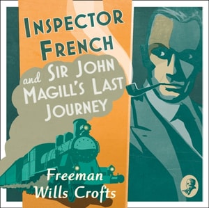 Inspector French: Sir John Magill's Last Journey
