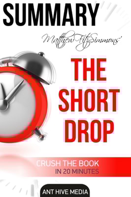 Matthew FitzSimmons'  The Short Drop Summary