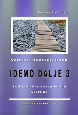 Serbian Reading Book "e;Idemo dalje 3"e;: Reading Texts in Latin and Cyrillic Script for Level A2 = Intermediate Low