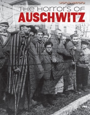 Horrors of Auschwitz