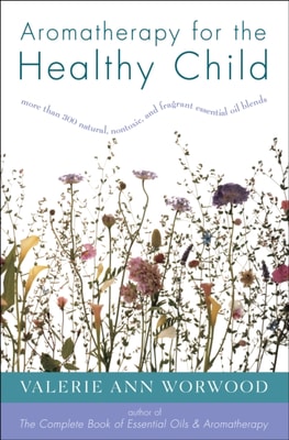 Aromatherapy for the Healthy Child
