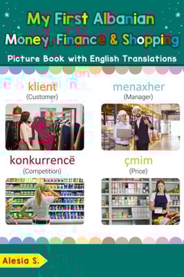 My First Albanian Money, Finance & Shopping Picture Book with English Translations