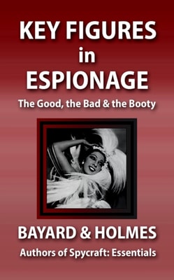 Key Figures in Espionage: The Good, the Bad, & the Booty