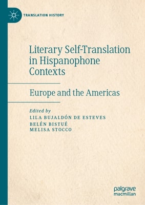 Literary Self-Translation in Hispanophone Contexts - La autotraduccion literaria en contextos de habla hispana