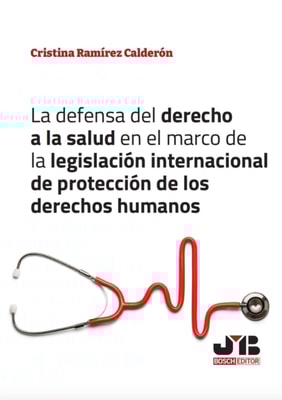 La defensa del derecho a la salud en el marco de la legislacion internacional de proteccion de los derechos humanos