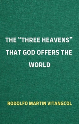 &quote;Three Heavens&quote; That God Offers the World
