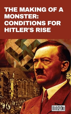 Making of a Monster: Conditions for Hitler's Rise