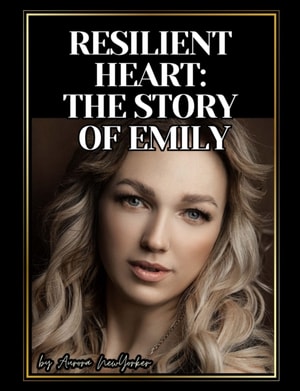 Resilient Heart: The Story of Emily