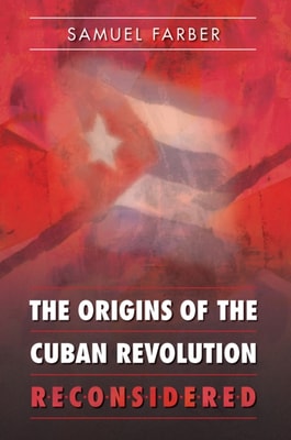 Origins of the Cuban Revolution Reconsidered