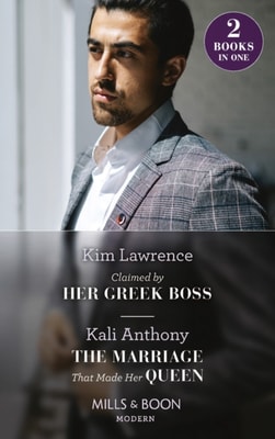 Claimed By Her Greek Boss / The Marriage That Made Her Queen