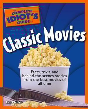 Complete Idiot's Guide to Classic Movies