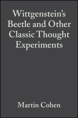 Wittgenstein's Beetle and Other Classic Thought Experiments