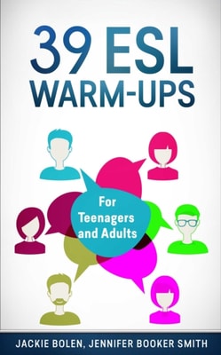 39 ESL Warm-Ups: For Teenagers and Adults