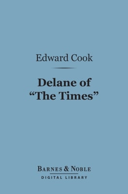 Delane of &quote;The Times&quote; (Barnes & Noble Digital Library)