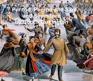 Penrod, Penrod and Sam, and Seventeen