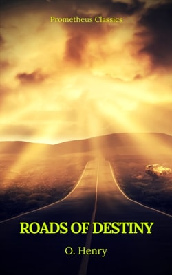 Roads of Destiny (Prometheus Classics)