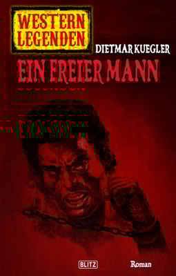 Western Legenden 44: Ein freier Mann