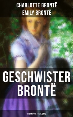 Geschwister Brontë: Sturmhöhe & Jane Eyre