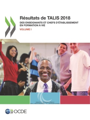 TALIS Resultats de TALIS 2018 (Volume I) Des enseignants et chefs d'etablissement en formation a vie