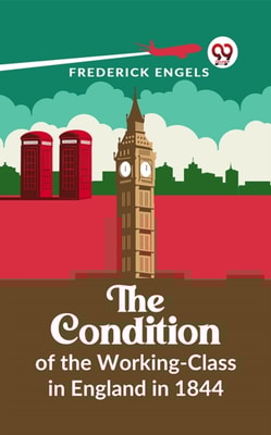 Condition Of The Working-Class In England In 1844