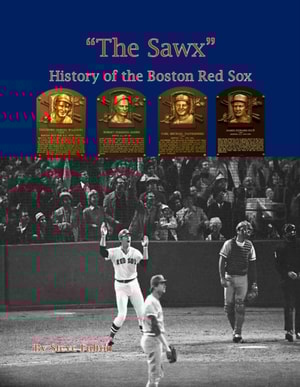 "e;The Sawx"e; History of the Boston Red Sox