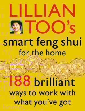 Lillian Too's Smart Feng Shui For The Home