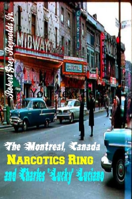 Montreal, Canada Narcotics Ring and Charles &quote;Lucky&quote; Luciano