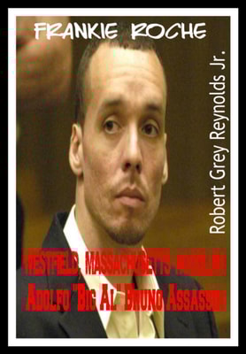 Frankie Roche Westfield, Massachusetts Hoodlum Adolfo Big &quote;Al Bruno&quote; Assassin