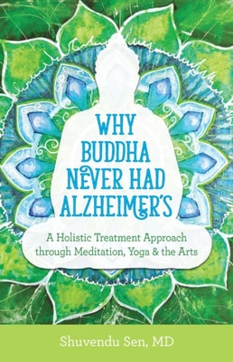 Why Buddha Never Had Alzheimer's