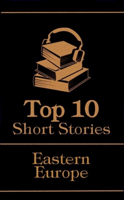 Top 10 Short Stories - Eastern Europe