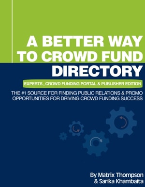 Better Way To Crowd Fund Directory: The #1 Source For Finding Public Relations & Promo Opportunities For Driving Crowd Funding Success