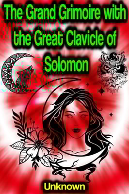 Grand Grimoire with the Great Clavicle of Solomon (Fully illustrated)