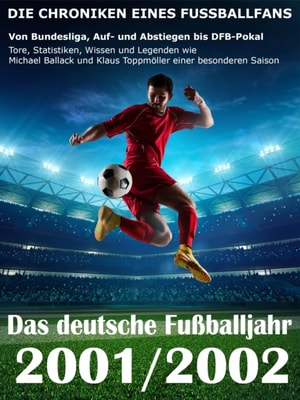 Das deutsche Fußballjahr 2001 / 2002