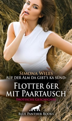 Auf der Alm da gibt's ka sünd: Flotter 6er mit Paartausch | Erotische Geschichte