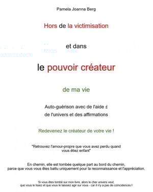 Hors de la victimisation  et dans  le pouvoir créateur - de ma vie