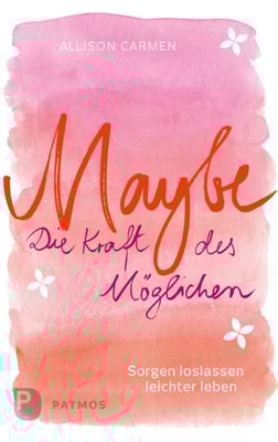 Maybe - die Kraft des Möglichen