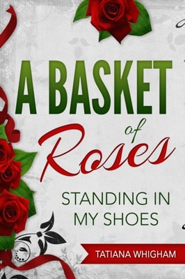 Basket of Roses: Standing in My Shoes