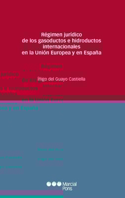 Régimen jurídico de los gasoductos e hidroductos internacionales en la Unión Europea y en España