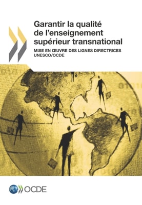 Garantir la qualite de l'enseignement superieur transnational Mise en A uvre des lignes directrices UNESCO/OCDE