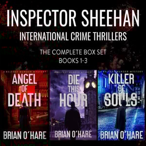 Inspector Sheehan International Crime Thrillers Books 1-3