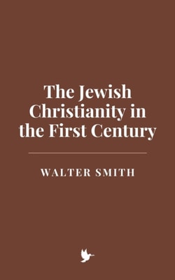 Jewish Christianity in the First Century