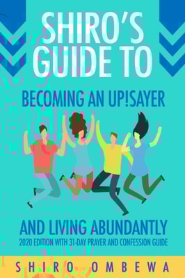 Shiro's Guide To Becoming an Up!Sayer 2020 Edition with 31-day Prayer and Confession Guide