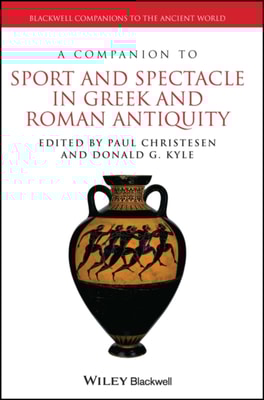 Companion to Sport and Spectacle in Greek and Roman Antiquity