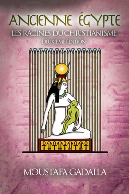 Ancienne Egypte : Les Racines Du Christianisme