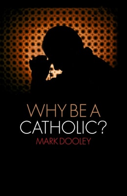 Why Be a Catholic?