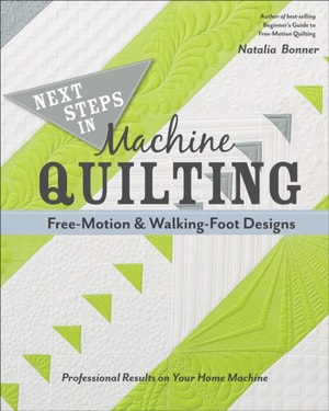 Next Steps in Machine Quilting-Free-Motion & Walking-Foot Designs
