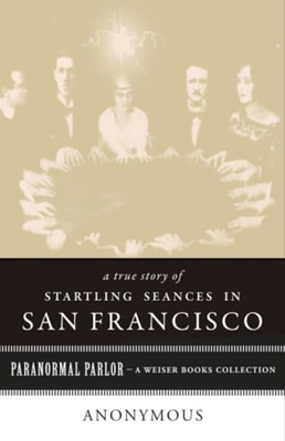 True Story of Startling Seances in San Francisco 